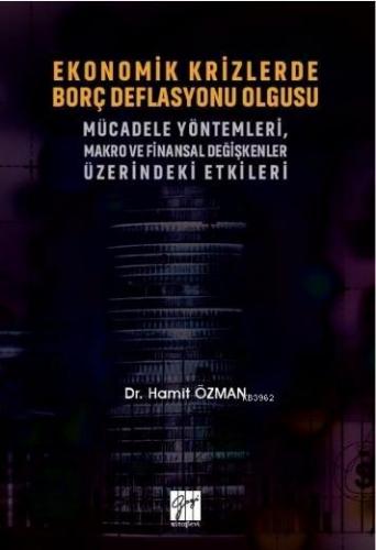 Ekonomik Krizlerde Borç Deflasyonu Olgusu Mücadele Yöntemleri Makro ve Finansal Değişkenler; Üzerindeki Etkileri
