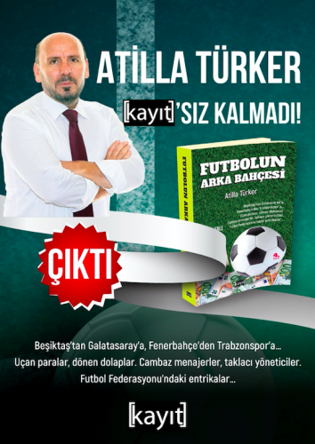 Futbolun Arka Bahçesi - Belgelerle Atilla Türker
