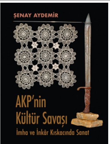 Akp'nin Kültür Savaşı Şenay Aydemir