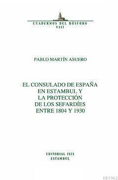 El Consulado De España En Estambul Y La Protección De Los Sefardíes Entre 1804 Y 1930