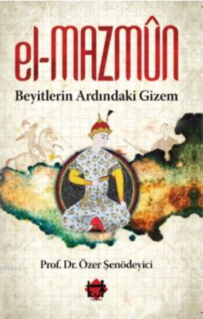 El-Mazmûn Beyitlerin Ardındaki Gizem Özer Şenödeyici