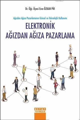 Elektronik Ağızdan Ağıza Pazarlama; Ağızdan Ağıza Pazarlamanın Güncel ve Teknolojik Kullanımı