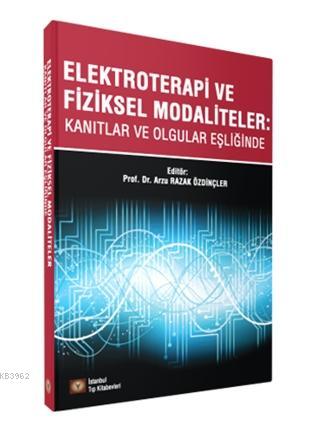 Elektroterapi ve Fiziksel Modaliteler; Kanıtlar ve Olgular Eşliğinde