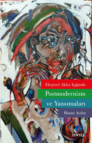 Eleştirel Aklın Işığında Postmodernizm ve Yansımaları Hasan Aydın