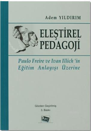 Eleştirel Pedagoji; Paulo Freire ve Ivan Illich'in Eğitim Anlayışı Üzerine