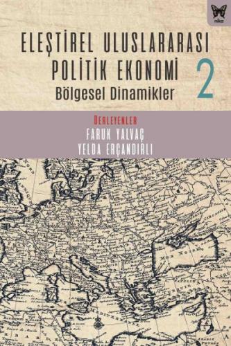 Eleştirel Uluslararası Politik Ekonomi 2 Bölgesel Dinamikler Faruk Yal