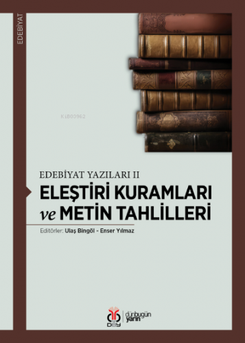 Eleştiri Kuramları ve Metin Tahlilleri;Edebiyat Yazıları II