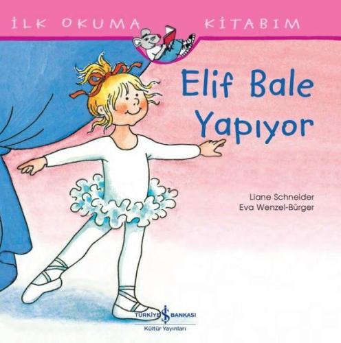 Elif Bale Yapıyor - İlk Okuma Kitabım Liane Schneider