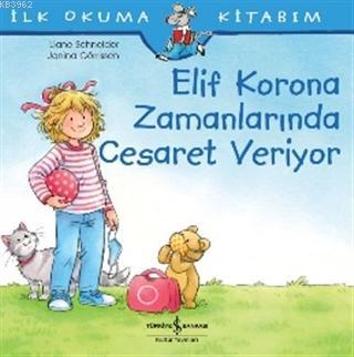 Elif Korona Zamanlarında Cesaret Veriyor - İlk Okuma Kitabım Liane Sch