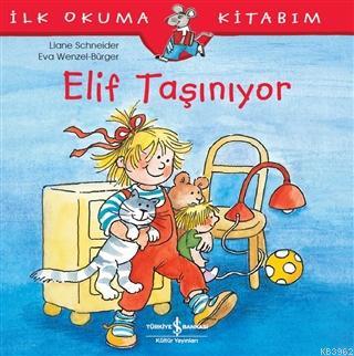 Elif Taşınıyor - İlk Okuma Kitabım Liane Schneider