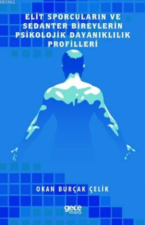 Elit Sporcuların ve Sedanter Bireylerin Psikolojik Dayanıklılık Profilleri