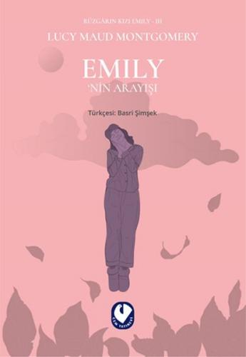 Emily’nin Arayışı - Rüzgarın Kızı Emily 3 Lucy Maud Montgomery