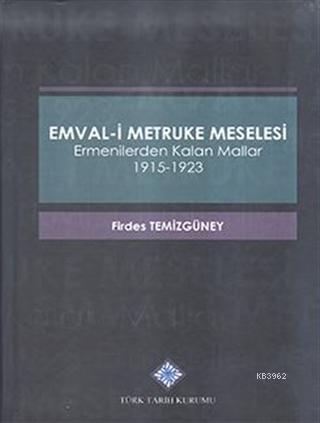 Emval-i Metruke Meselesi Ermenilerden Kalan Mallar 1915- 1923, 2017