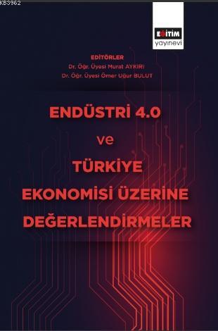 Endüstri 4 ve Türkiye Ekonomisi Üzerine Değerlendirmeler Murat Aykırı