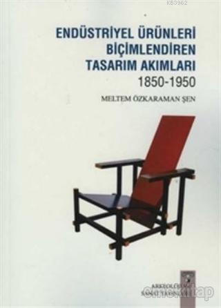 Endüstriyel Ürünleri Biçimlendiren Tasarım Akımları 1850-1950