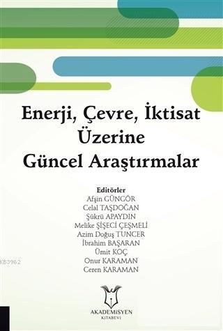 Enerji, Çevre, İktisat Üzerine Güncel Araştırmalar
