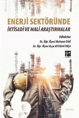 Enerji Sektöründe İktisadi ve Mali Araştırmalar Mehmet Dağ Ayşe Atılga