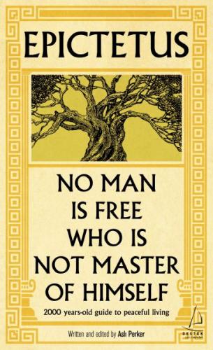 Epictetus - No Man is Free Who is Not Master of Himself Aslı Perker