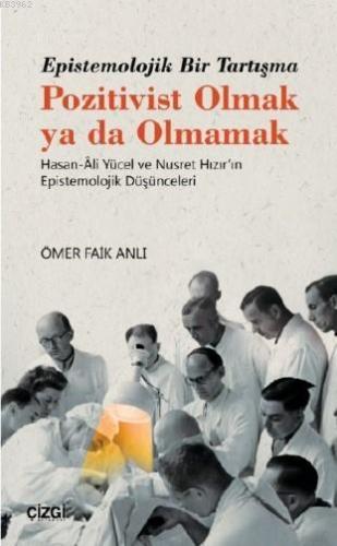 Epistemolojik Bir Tartışma; Pozitivist Olmak ya da Olmamak Hasan-Âli Yücel ve Nusret Hızır'ın Epistemolojik Düşünceleri