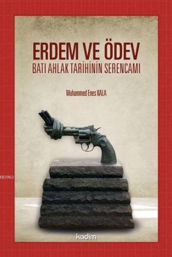 Erdem ve Ödev Batı Ahlak Tarihinin Serencamı