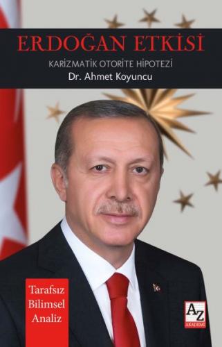 Erdoğan Etkisi Karizmatik Otorite Hipotezi Dr. Ahmet Koyuncu