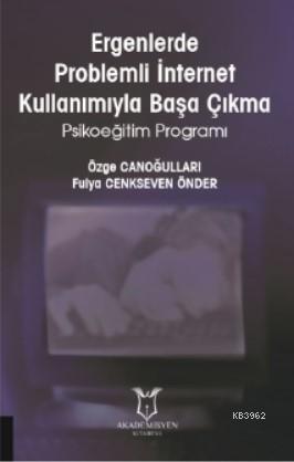 Ergenlerde Problemli İnternet Kullanımıyla Başa Çıkma Psikoeğitim Programı