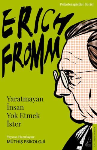 Erich Fromm-Yaratmayan İnsan Yok Etmek İster Müthiş Psikoloji