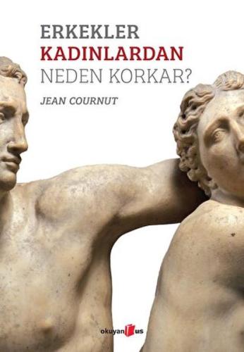 Erkekler Kadınlardan Neden Korkar? Jean Cournut