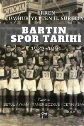 Erken Cumhuriyetten İl Sürecine Bartın Spor Tarihi 1923-1991 Betül Ayh
