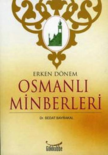 Erken Dönem Osmanlı Minberleri Sedat Bayrakal