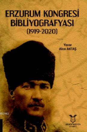 Erzurum Kongresi Bibliyografyası (1919-2020) Akın Aktaş