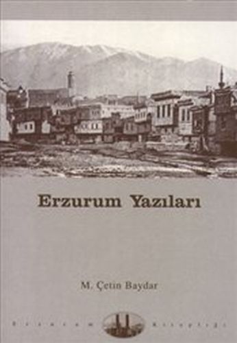 Erzurum Yazıları M. Çetin Baydar
