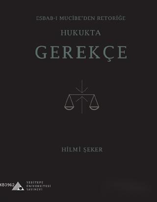 Esbab-ı Mucibe'den Retoriğe Hukukta Gerekçe