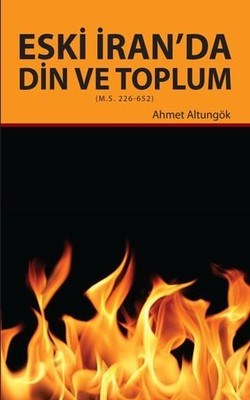 Eski İran’da Din ve Toplum Ahmet Altungök