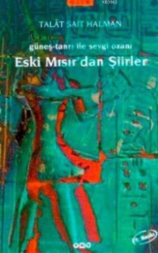 Eski Mısır'dan Şiirler; Güneş-Tanrı ile Sevgi Ozanı