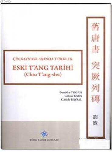 Eski T'ang Tarihi - Çin Kaynaklarında Türkler (Ciltli) İsenbike Togan 