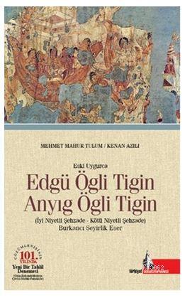 Eski Uygurca - Edgü Ögli Tigin Anyıg Ögli Tigin Mehmet Mahur Tulum