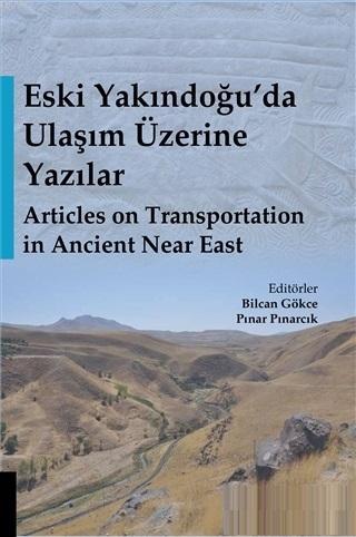 Eski Yakındoğu'da Ulaşım Üzerine Yazılar - Articles on Transportation in Ancient Near East