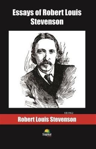 Essays of Robert Louis Stevenson Robert Louis Stevenson