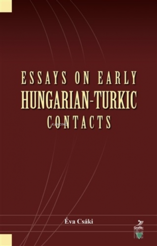 Essays On Early Hungarian-Turkic Contacts Eva Csaki