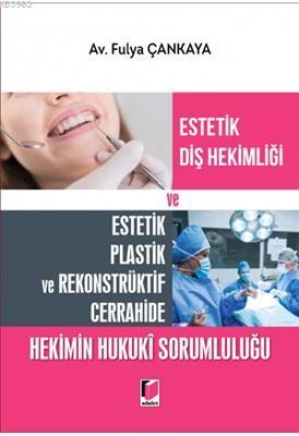 Estetik Diş Hekimliği ve Estetik Plastik ve Rekonstrüktif Cerrahide Hekimin Hukuki Sorumluluğu