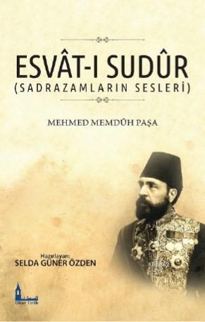 Esvât-ı Sudûr (Sadrazamların Sesleri) Mehmet Memdûh Paşa