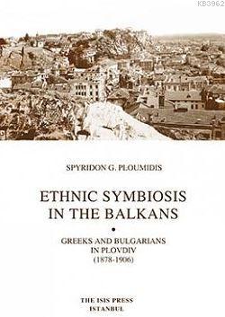 Ethnıc Symbıosıs In The Balkans Greeks And Bulgarıans In Plovdıv (1878