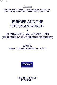 Europe And The 'Ottoman World' Exchanges And Conflicts Radu g. Păun