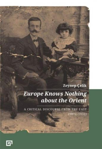 Europe Knows Nothing About The Orient Zeynep Çelik