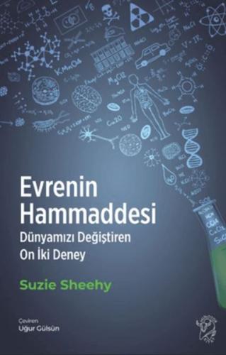 Evrenin Hammaddesi - Dünyamızı Değiştiren On İki Deney Suzie Sheehy