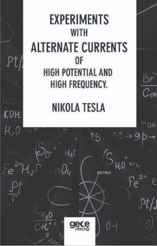 Experiments With Alternate Currents Of High Potential And High Frequency