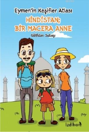 Eymen'in Keşifler Atlası Hindistan Bir Macera Anne