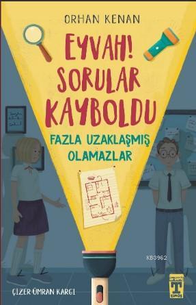 Eyvah Sorular Kayboldu; Fazla Uzaklaşmış  Olamazlar