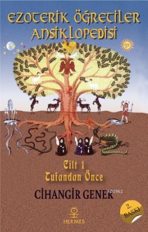 Ezoterik Öğretiler Ansiklopedisi; 1 Cilt : Tufandan Önce